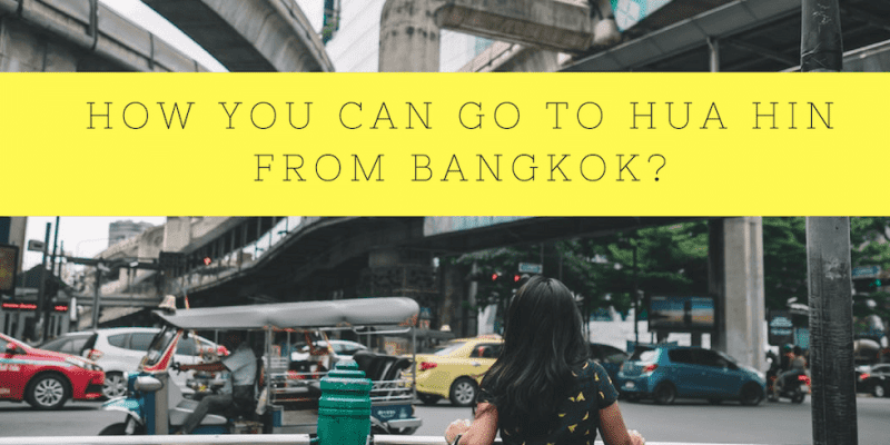 How You Can Go To Hua Hin From Bangkok